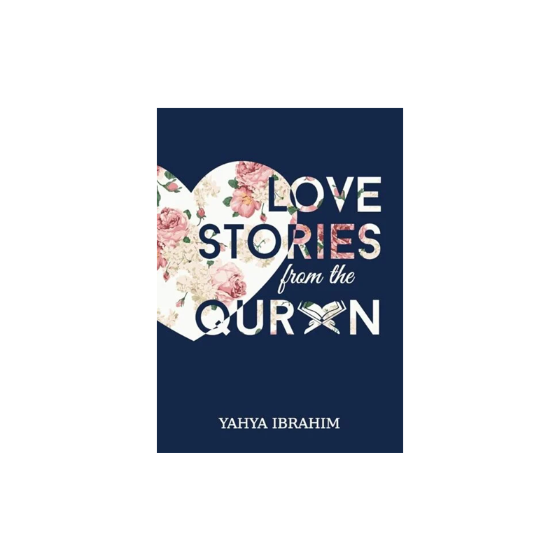 Love Stories from Quran by Yahya Adel Ibrahim