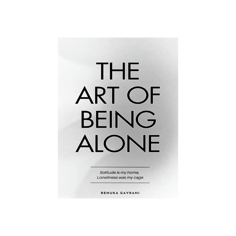 The Art of Being ALONE Gavrani, Renuka