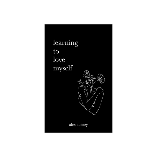 Learning to love myself by Alex Aubrey