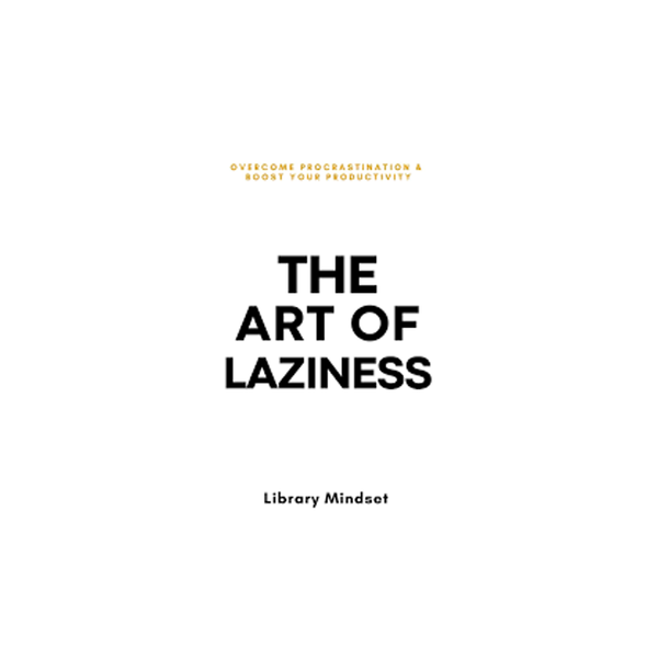 The Art of Laziness by Library Mindset