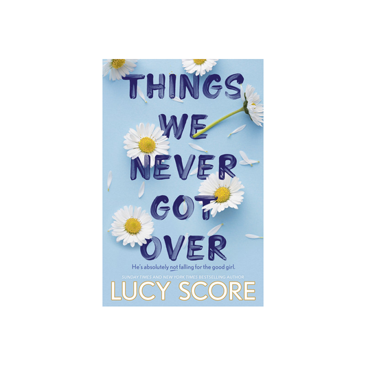 Things we never got over by Lucy Score